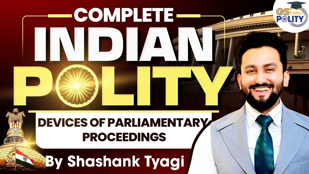 Devices of Parliamentary Proceedings: Complete Indian Polity for UPSC | L24 | UPSC GS 2 Polity