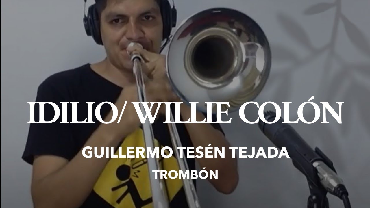 Idilio/Willie Colón-Trombón/Guillermo Tesén #trombón #salsa #Idilio