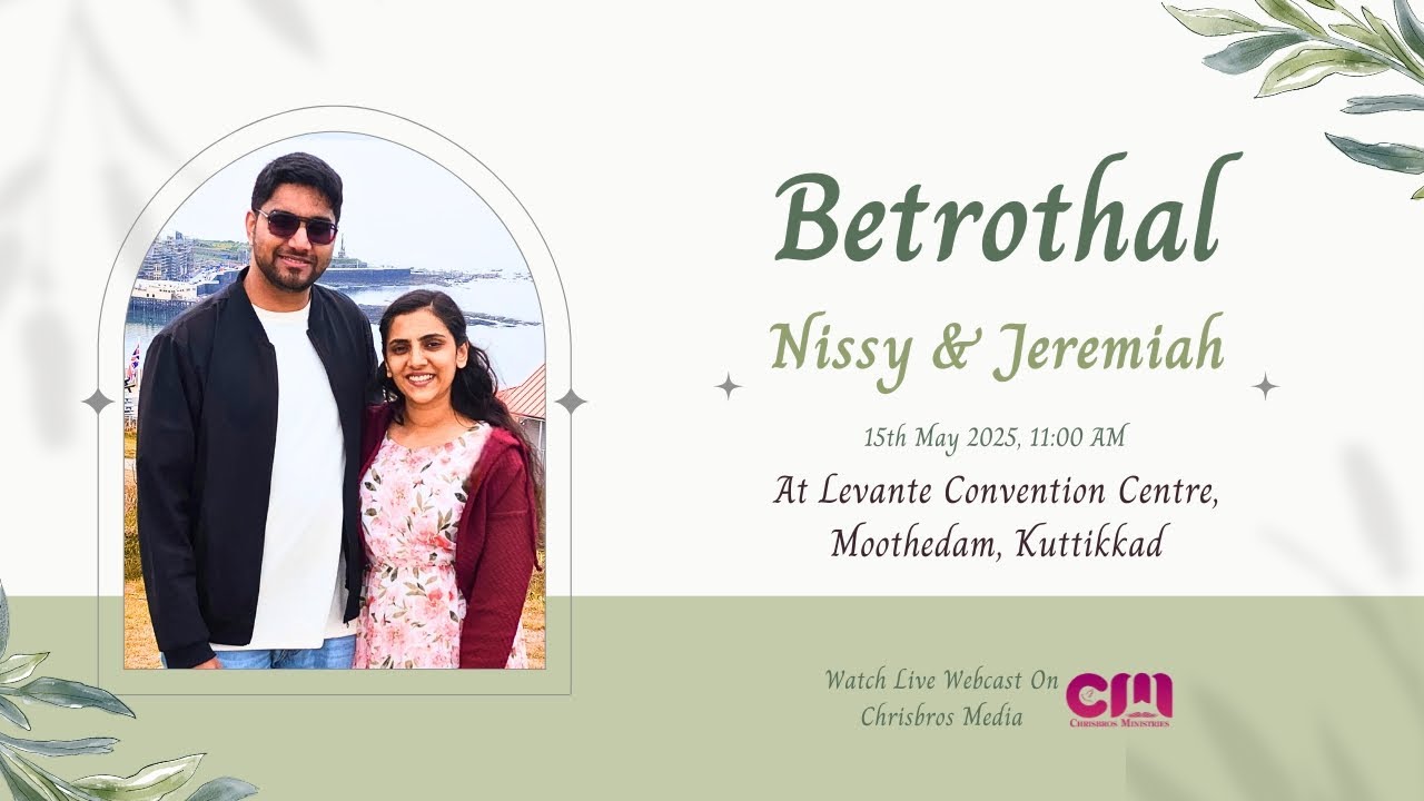 NISSY JOSE & JEREMIAH ALEX ABRAHAM | BETROTHAL | 15.05.2025 | CHRISBROS MEDIA | LEVANTE CONVENTION