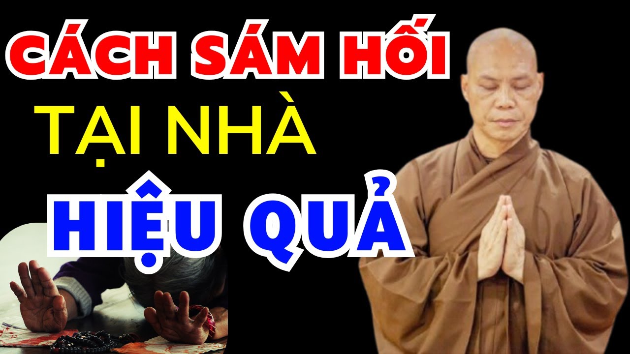 CÁCH SÁM HỐI Tại Nhà Bớt Nghiệp Chướng (rất hiệu quả) - Thầy Thích Trí Chơn