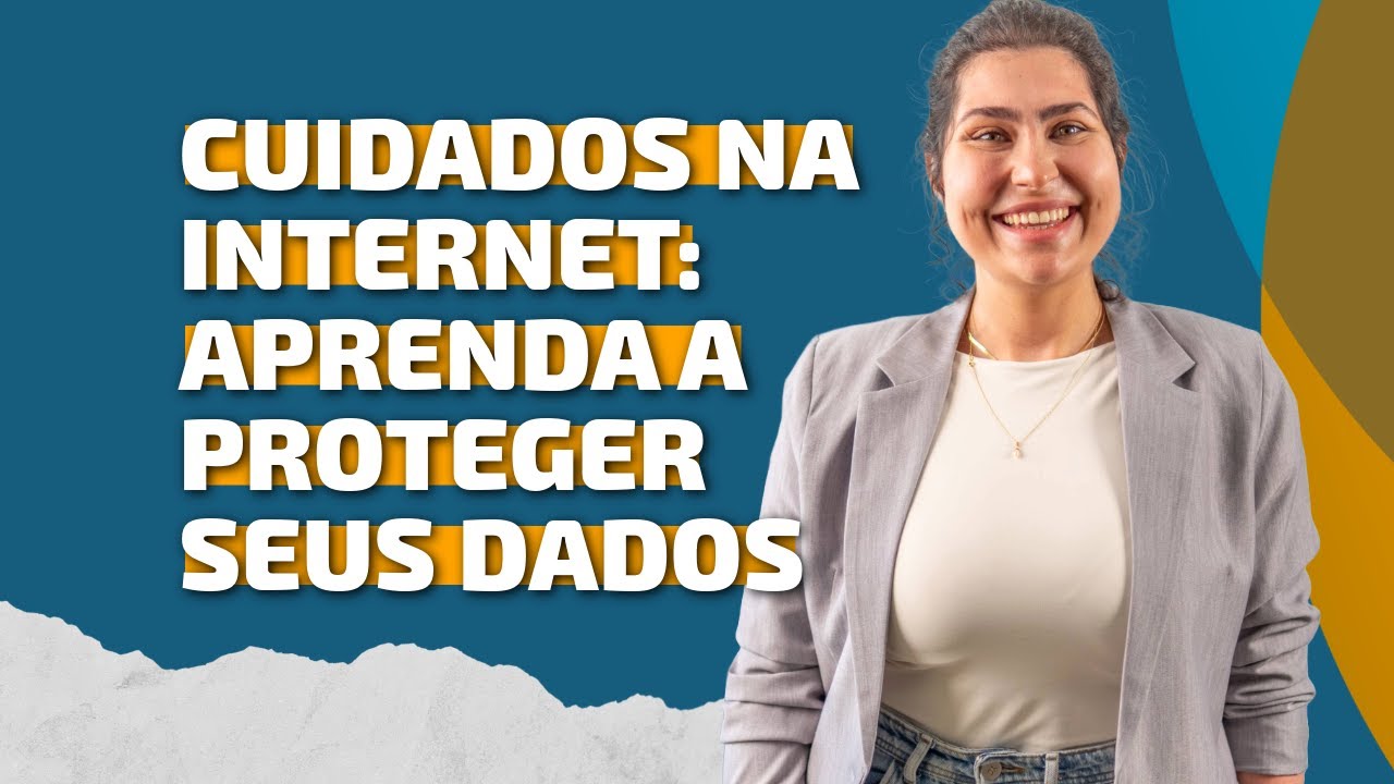 Aprenda a proteger seus dados pessoais na internet