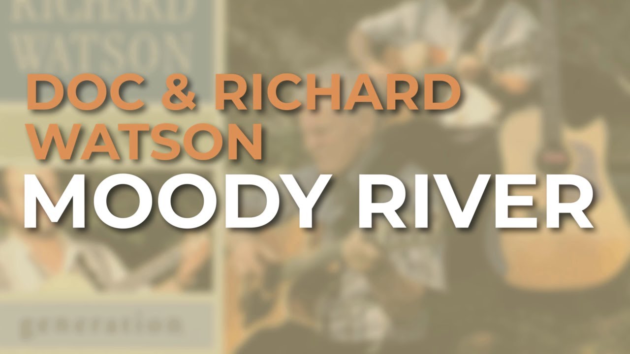Doc & Richard Watson - Moody River (Official Audio)