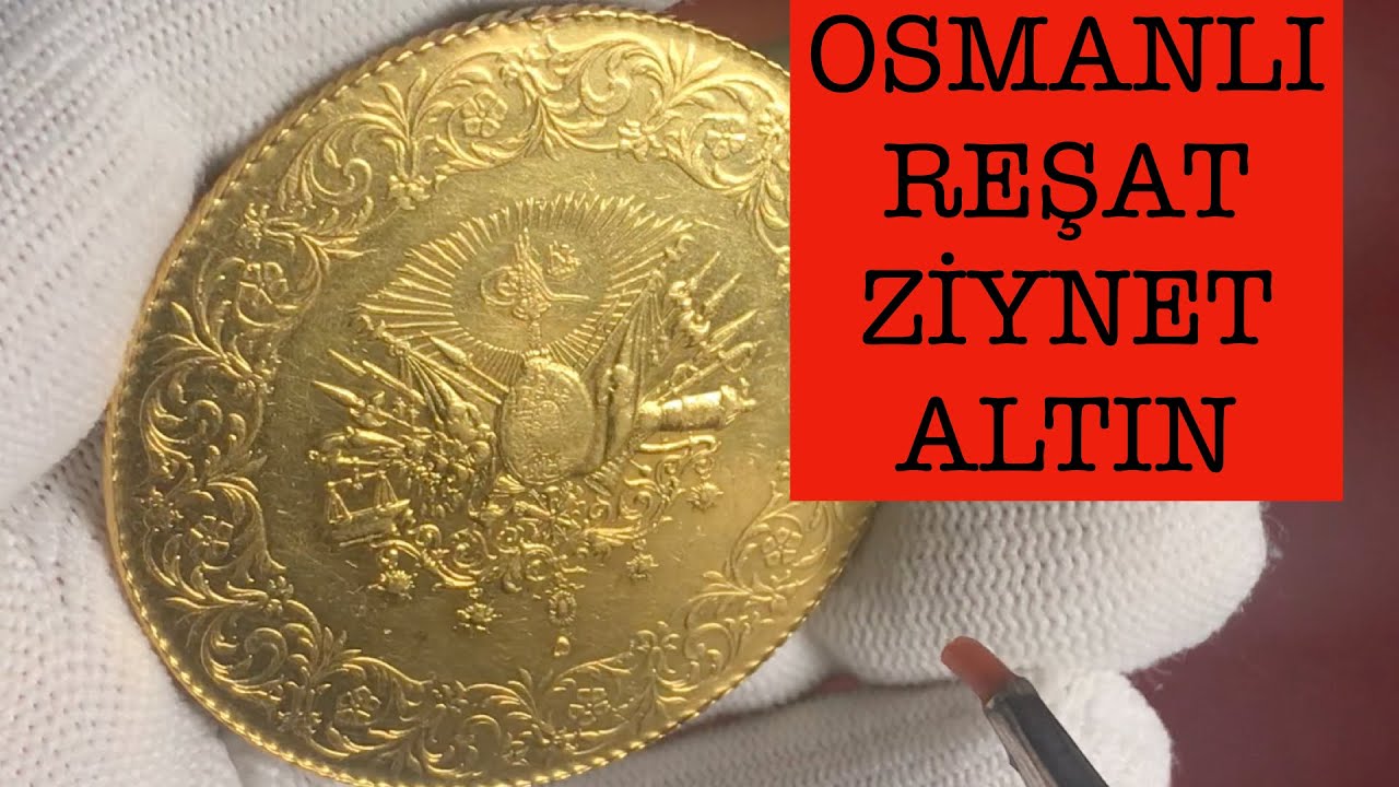 OSMANLI REŞAT ZİYNET ALTIN / DÜNYANIN EN GÜZEL PARASI