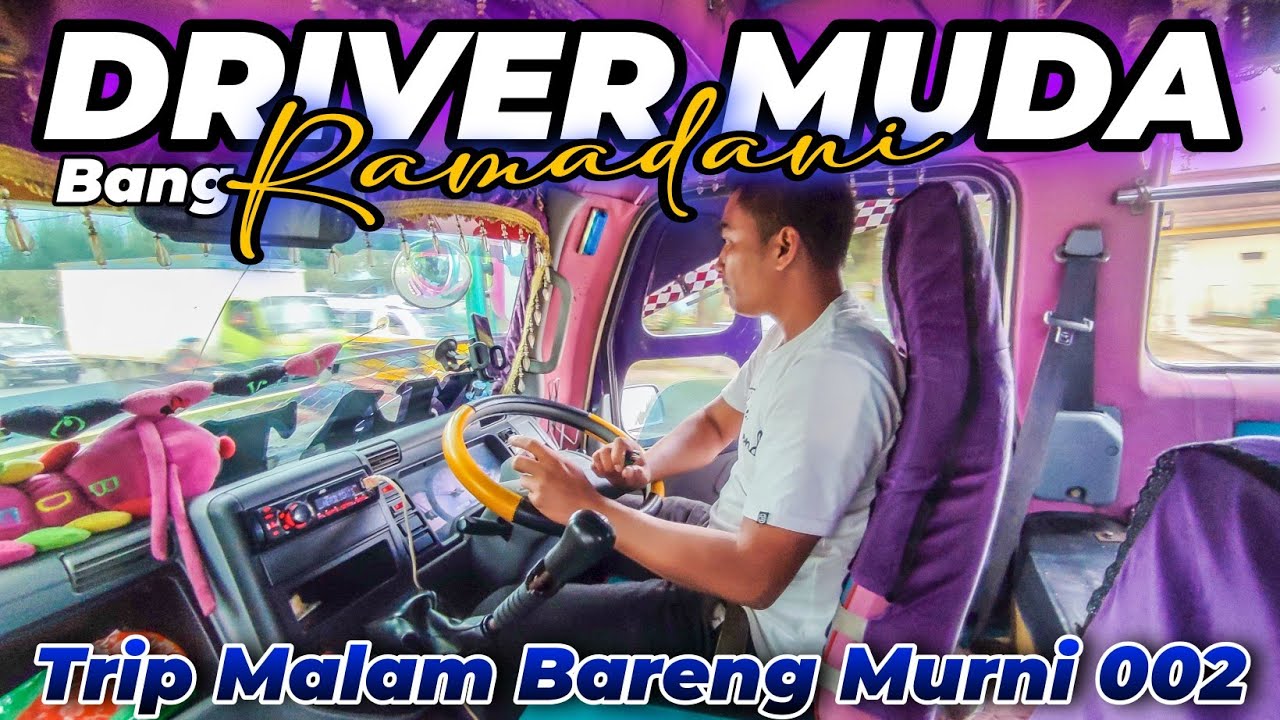 Pesona Driver Muda!! Bang Ramadani Trip Main Malam Bareng Murni 002