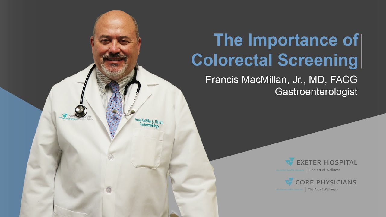 Core Physicians – Dr. MacMillan, The Importance of Colorectal Screening