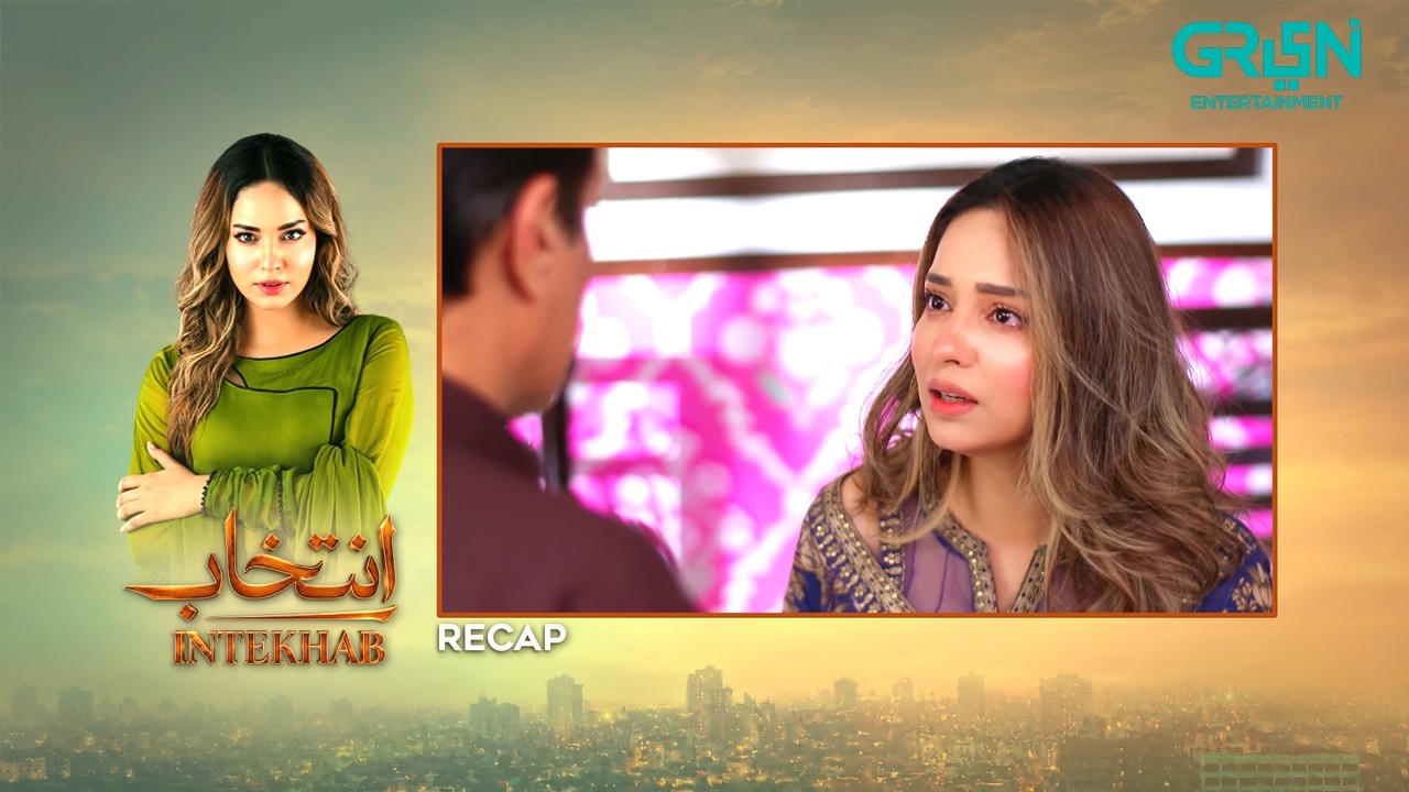 Recap - Intekhab Episode 03 | 15th June 2026 | Sukaina Khan - Fahad Sheikh | Green TV Entertainment