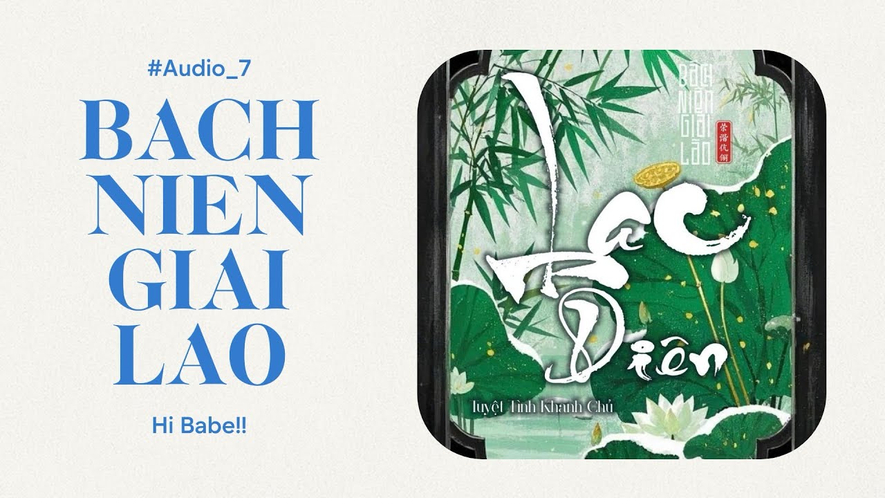 [AUDIO FULL] LẠC DIÊN - Tác giả: Tuyệt Tình Khanh Chủ II Bách Niên Giai Lão