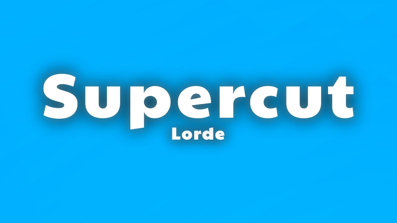Lorde - Supercut (Lyrics)