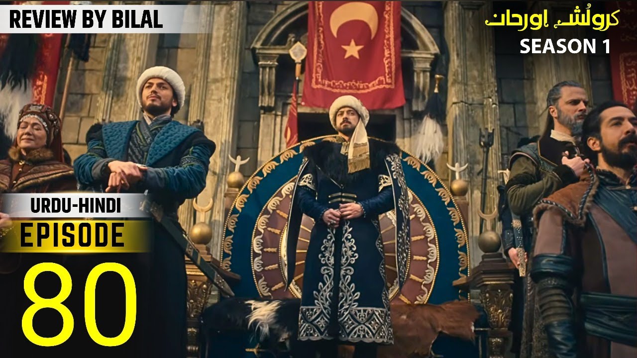 Orhan Series Updates ! Season 1 Episode 80 Explained By Bol Bilal