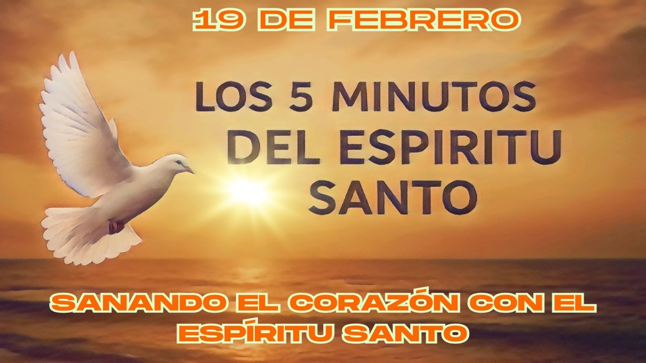 Los cinco minutos del Espíritu Santo (19 de febrero)   