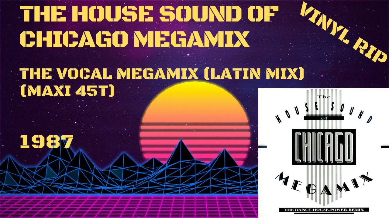 The House Sound Of Chicago Megamix - The Vocal Megamix (Latin Mix) (1987) (Maxi 45T)