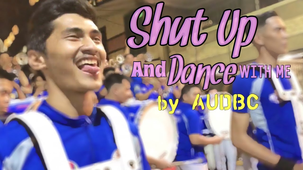 Shut Up And Dance With Me by Arellano University Drum and Bugle Corps