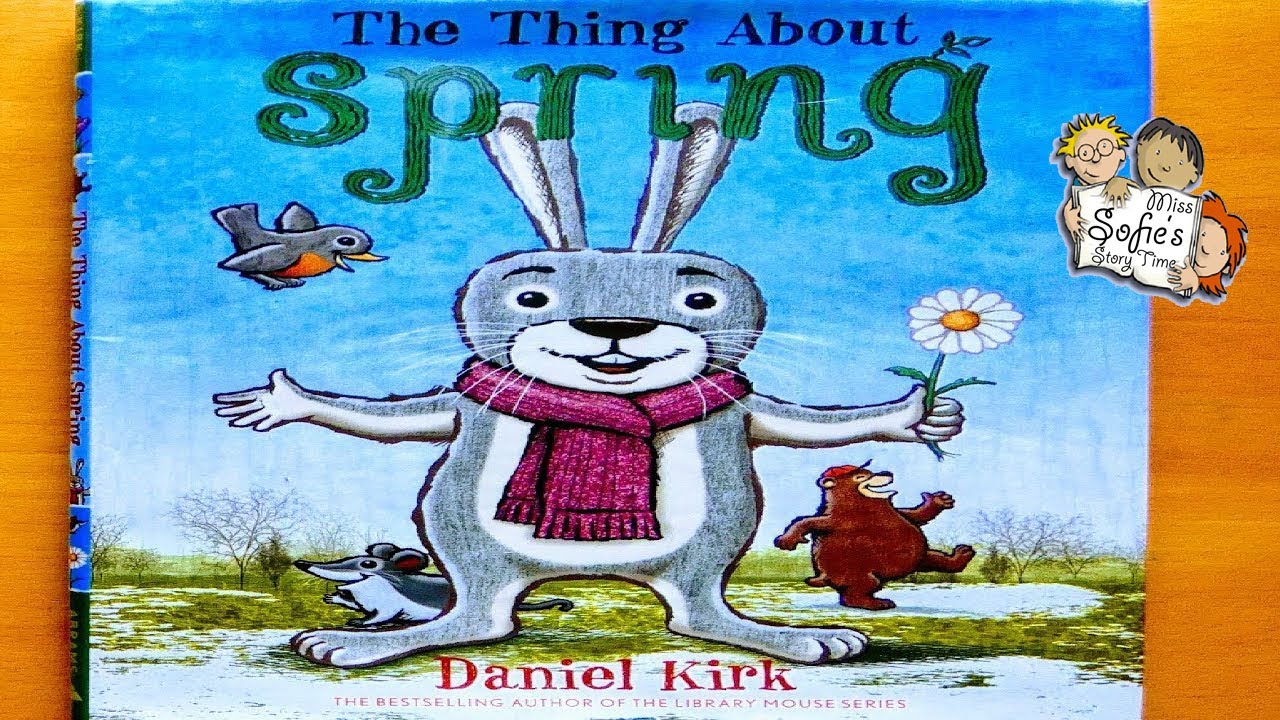 THE THING ABOUT SPRING | GREAT KIDS BOOK READ ALOUD BEDTIME FULL STORY READING | DANIEL KIRK