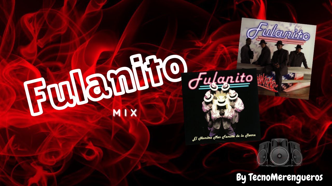 🤠 FULANITO Mix - La Novela, C&aacute;llate, Mi Con Con, El Cepillo, Guayando 🎶