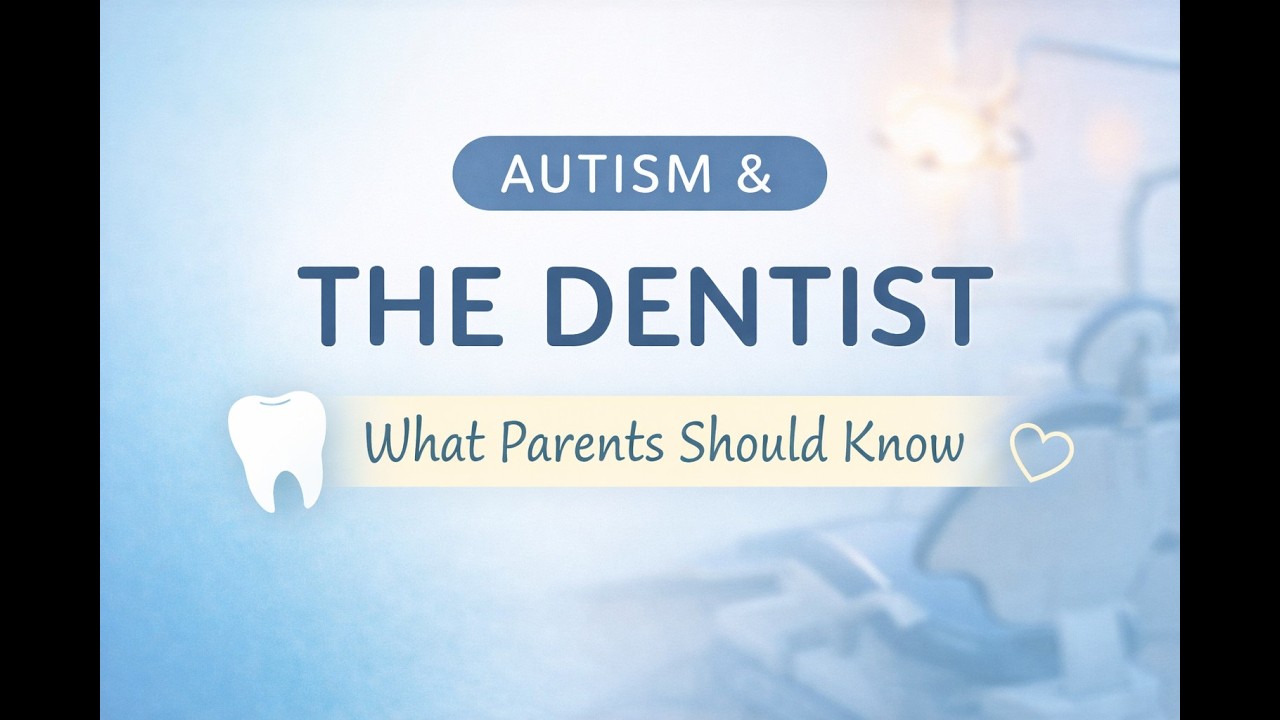 Autism & the Dentist: What Parents Should Know