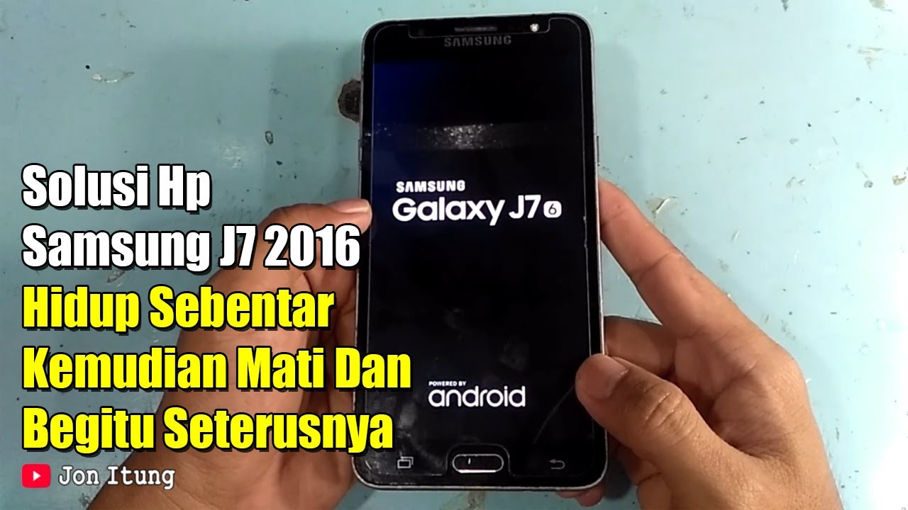 Analisa Dan Solusi Hp Samsung J7 2016 J710FN Hidup Sebentar Kemudian Mati Dan Begitu Seterusnya