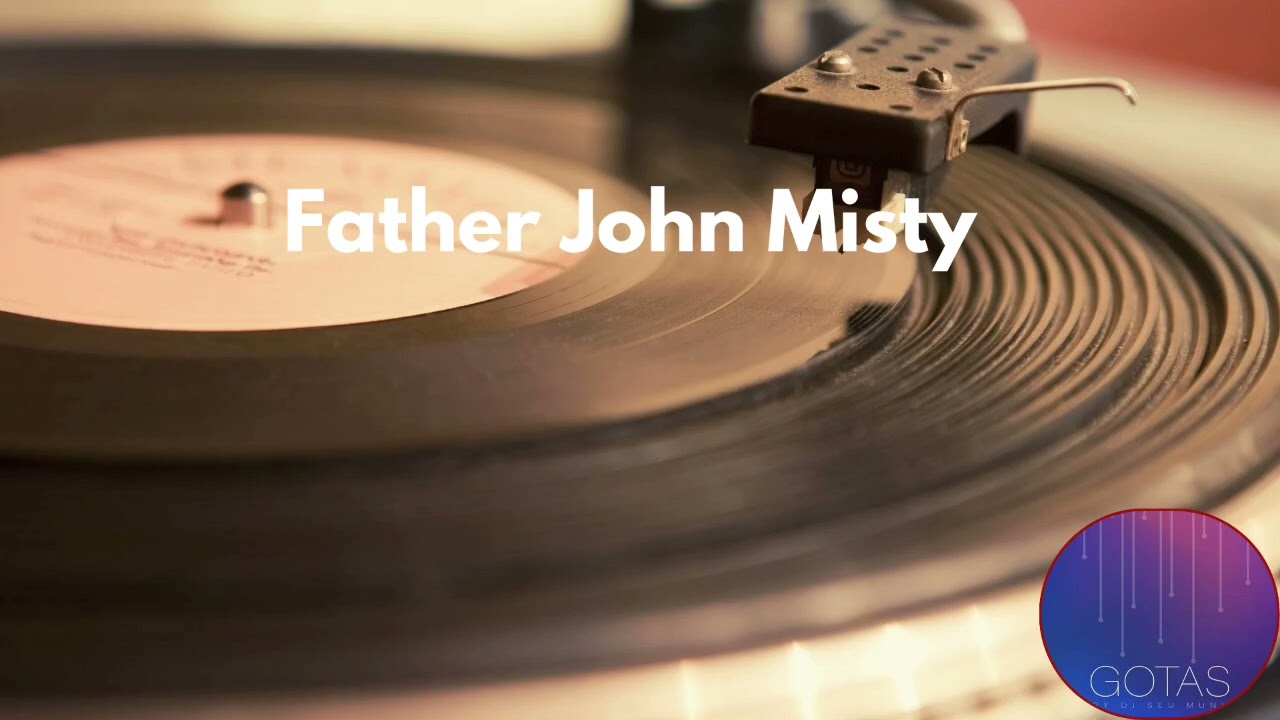 FATHER JOHN MISTY - She Cleans Up
