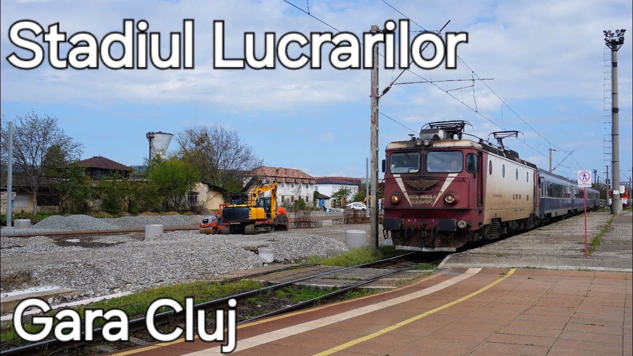 Stadiul lucrarilor si Trenuri in Gara/Working Stage and Trains in Cluj Napoca  27.03.2025