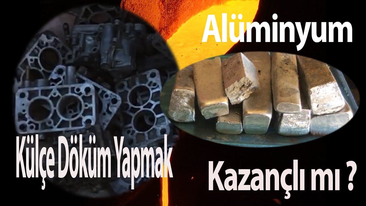 ALÜMİNYUM, KÜLÇE DÖKMEK KARLI BİR İŞ Mİ ?
