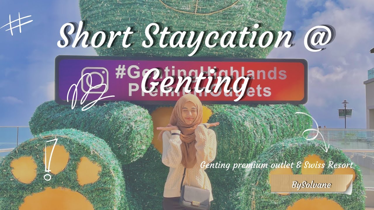 Weekend Staycation | Genting Premium Outlet,Swiss Resort