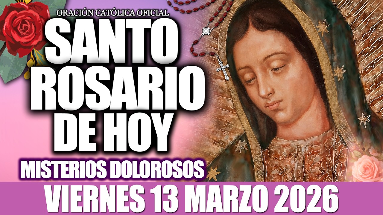 EL SANTO ROSARIO DE HOY VIERNES 13 DE MARZO DE 2026-MISTERIOS DOLOROSOS🙏EL SANTO ROSARIO DE HOY❤️