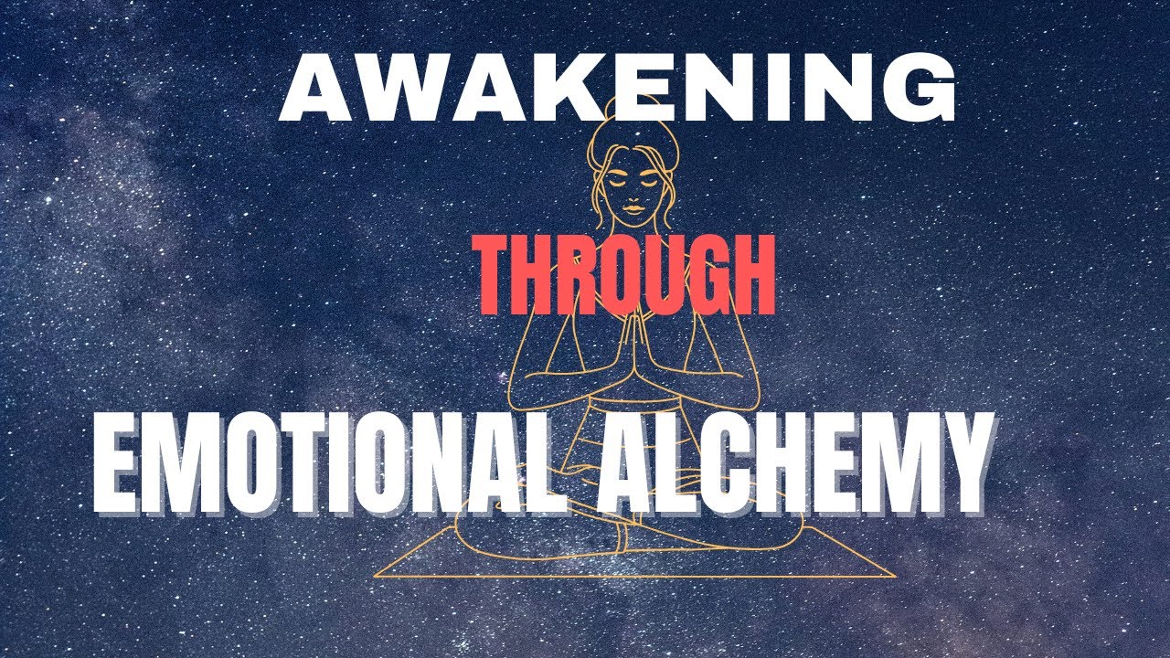 Awakening Through Emotional Alchemy: Turning Pain into Wisdom.