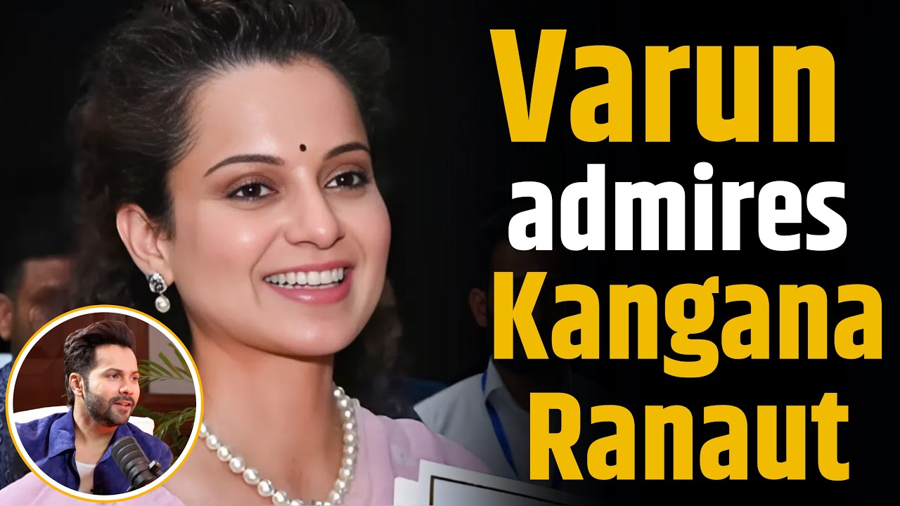 How Varun Dhawan admires Kangana Ranaut ? | Shubhankar Mishra