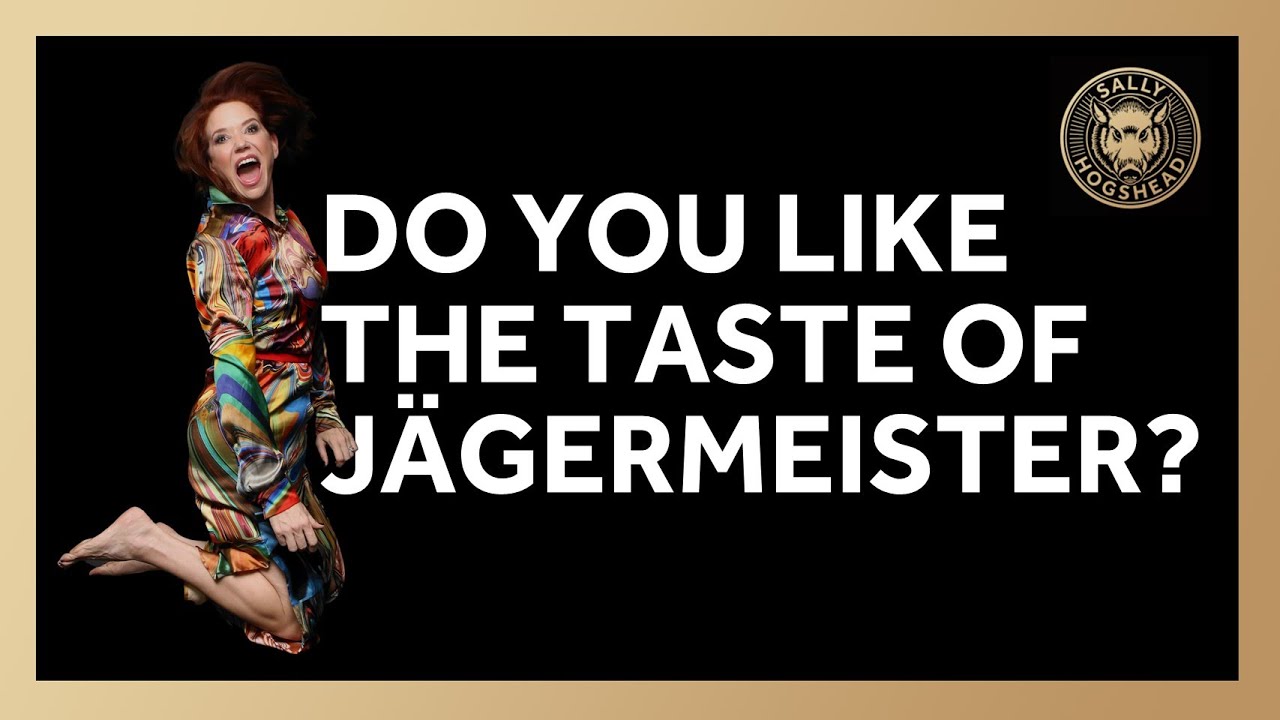 Do you like the taste of J&auml;germeister? [Sally Hogshead]