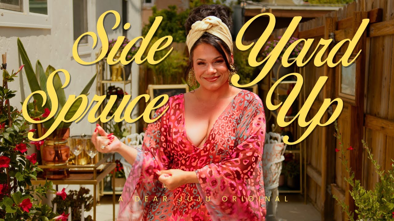 Dear Juju 'Side Yard Spruce Up'
