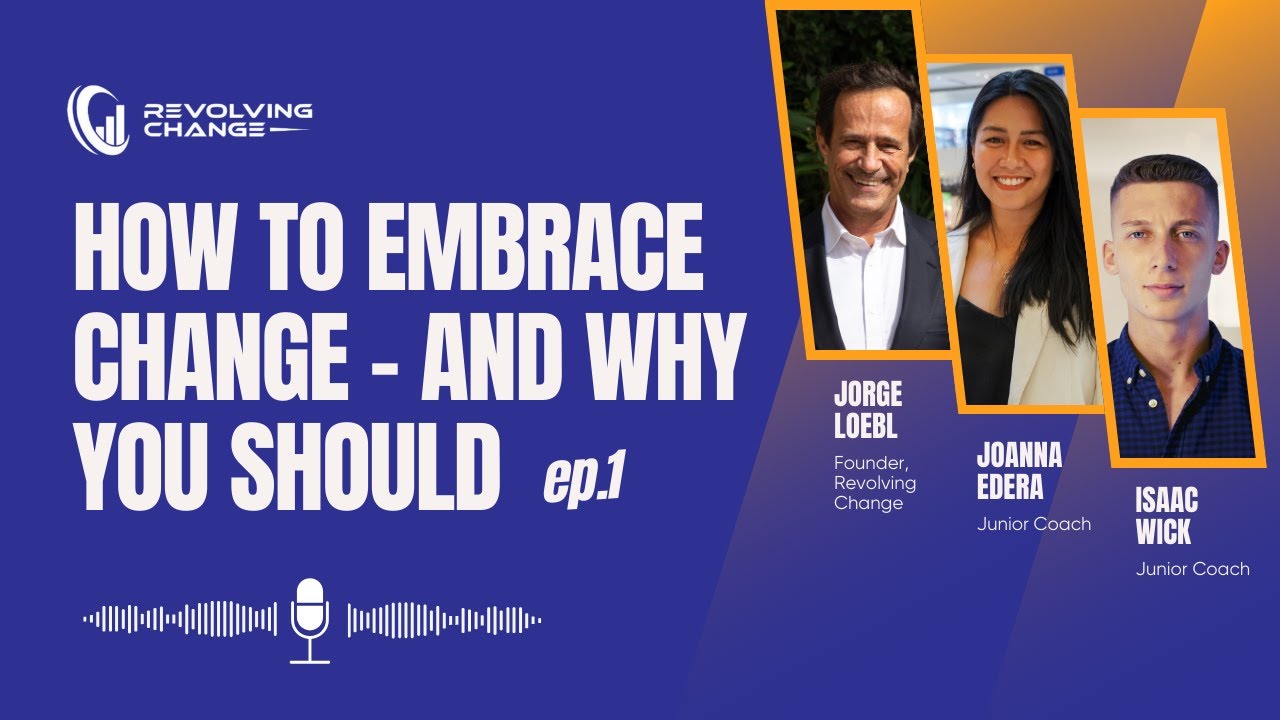 Why You Need to Embrace Change (and How) | The Revolving Change Podcast Ep.1