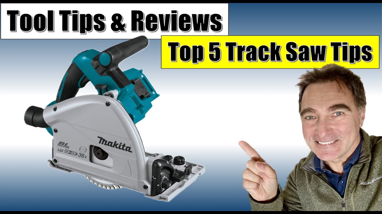 Tool Tips & Reviews - Top 5 Track Saw Tips!