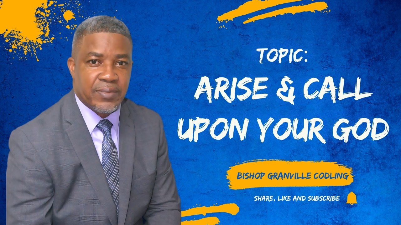 Arise & Call Upon Your God | Bishop G.O. Codling