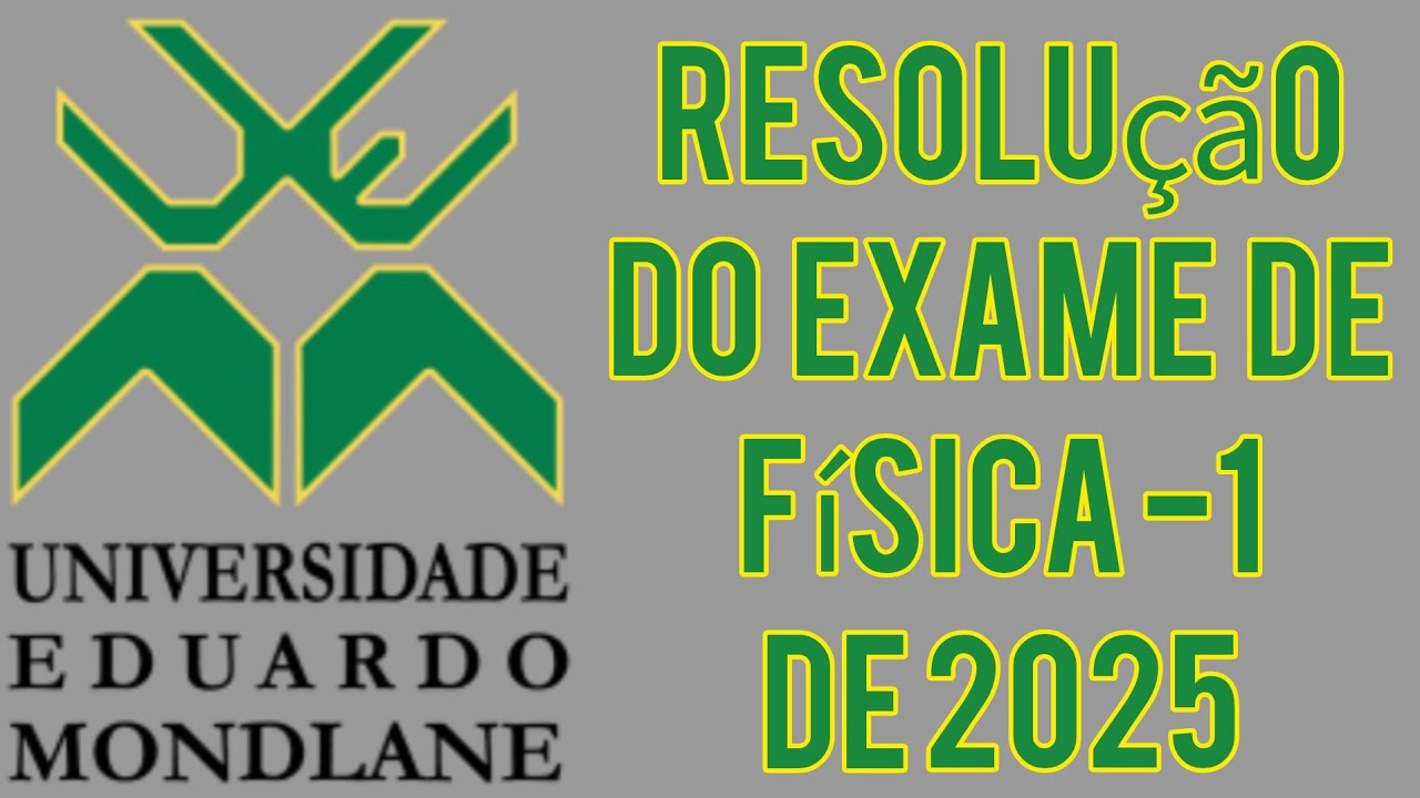 Resolução do exame de admissão de Física-I #uem #admissão