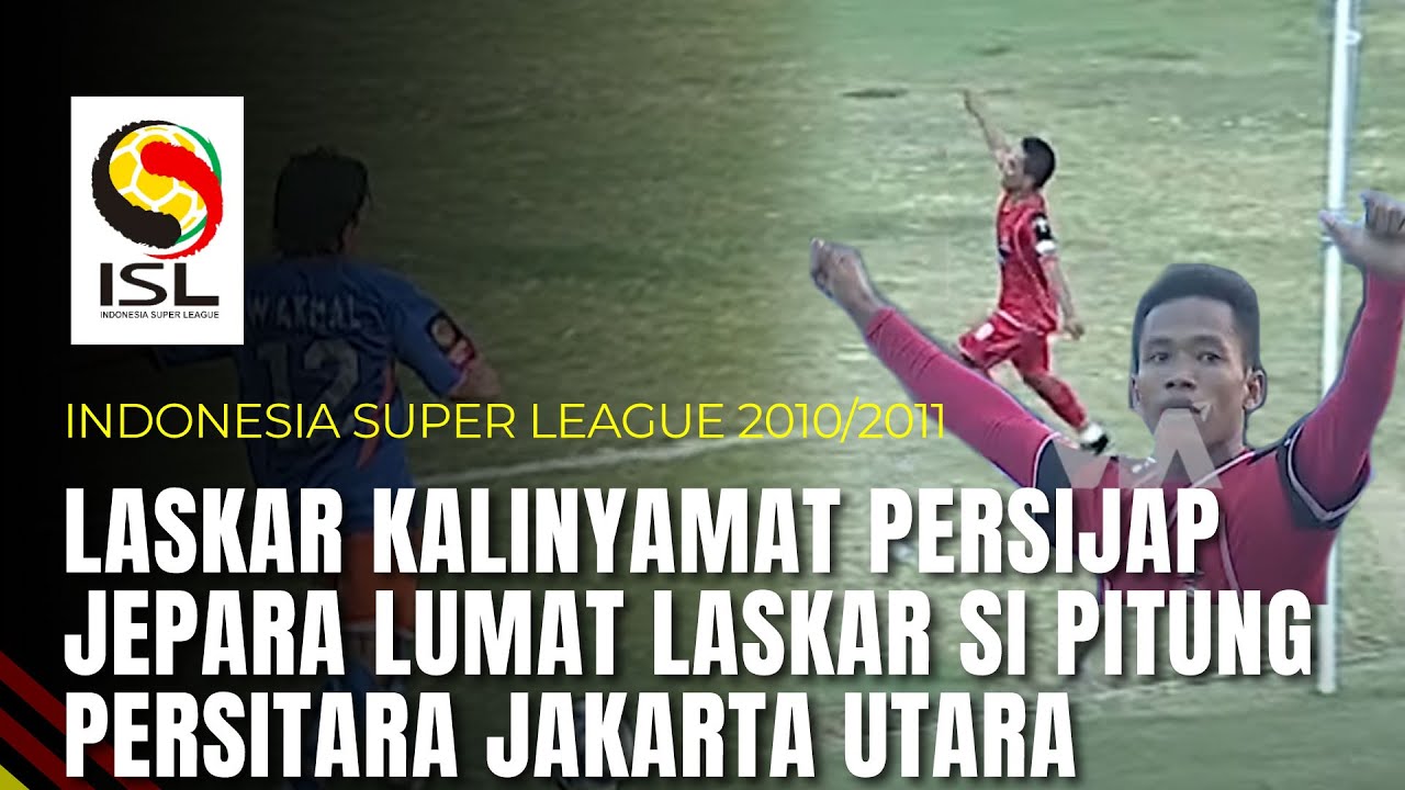 Laskar Kalinyamat Persijap Jepara Lumat Laskar Si Pitung Persitara Jakarta Utara | ISL 2010/2011