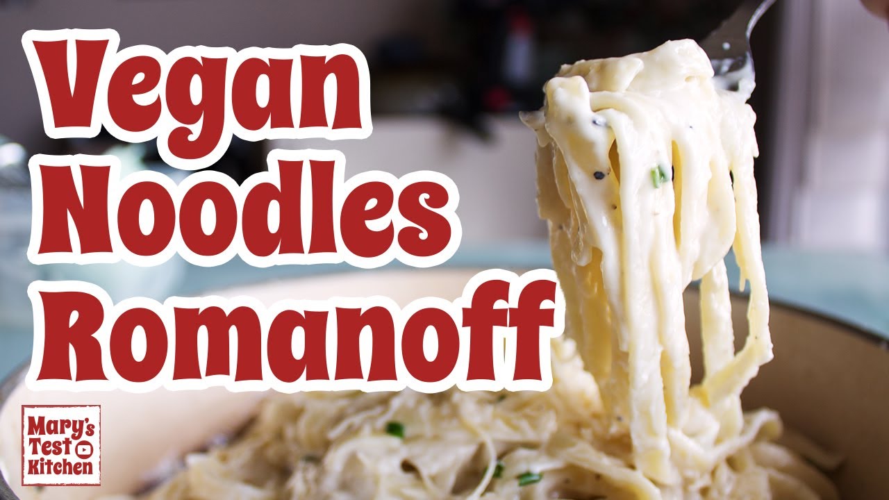 CREAMY VEGAN NOODLES ROMANOFF | Mary's Test Kitchen