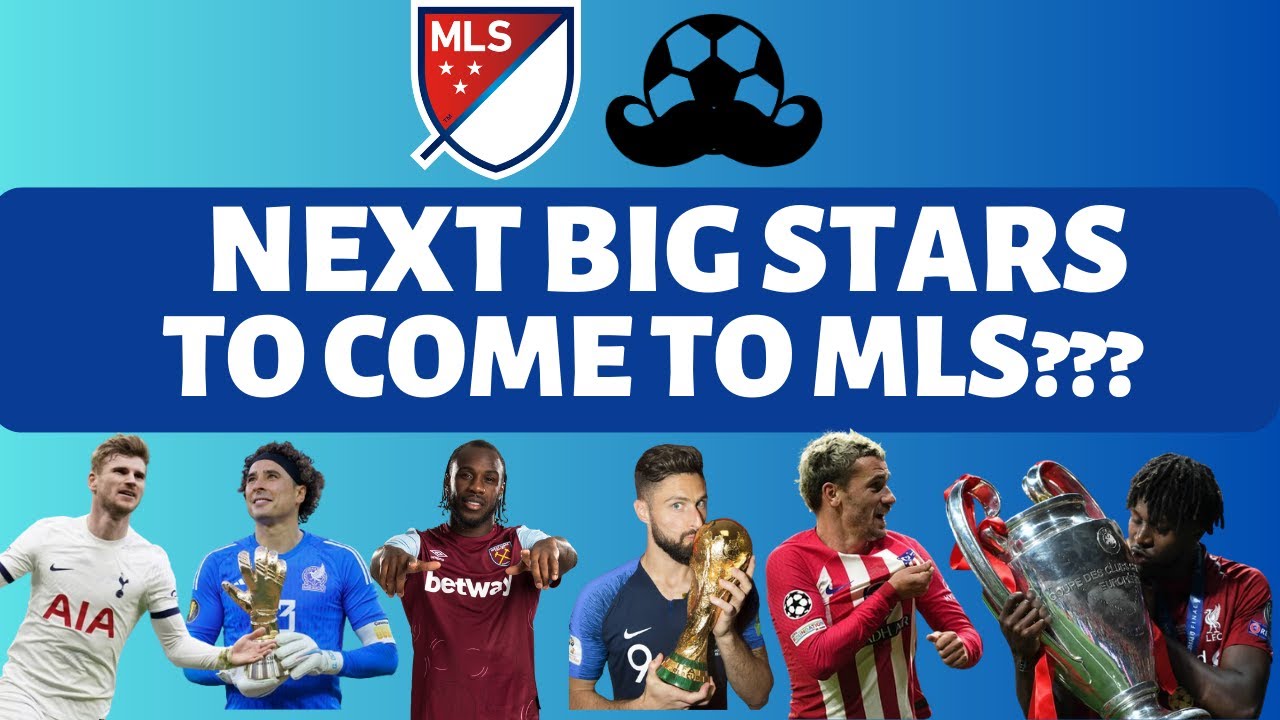 🔮 Which BIG STARS could come to MLS after Olivier Giroud?? And when?