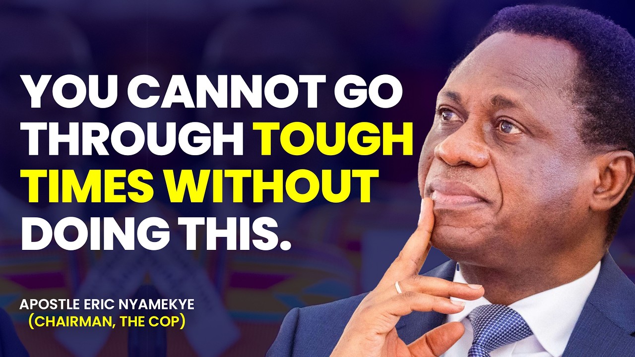 WHAT TO DO DURING HARD TIMES - Apostle Eric Nyamekye