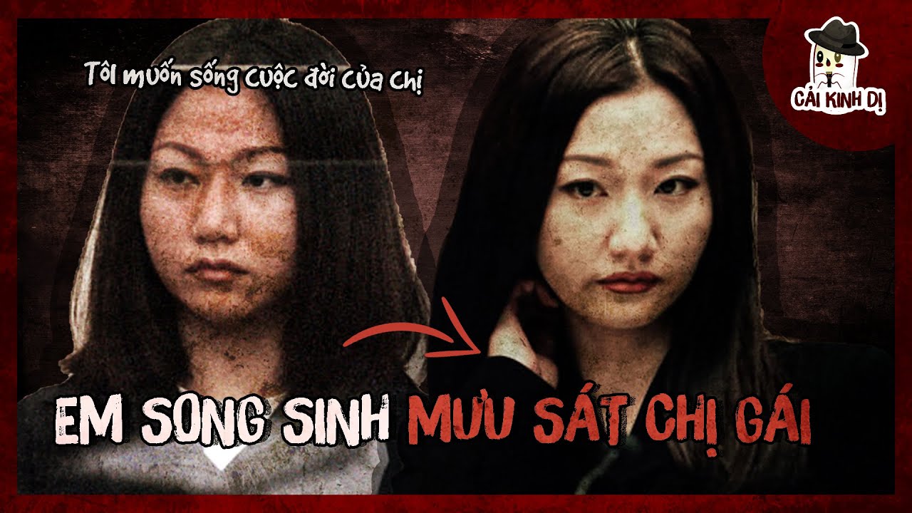Em song sinh mưu sát, ‘mạo danh’ chị gái để sống cuộc đời sung sướng | JEENA HAN
