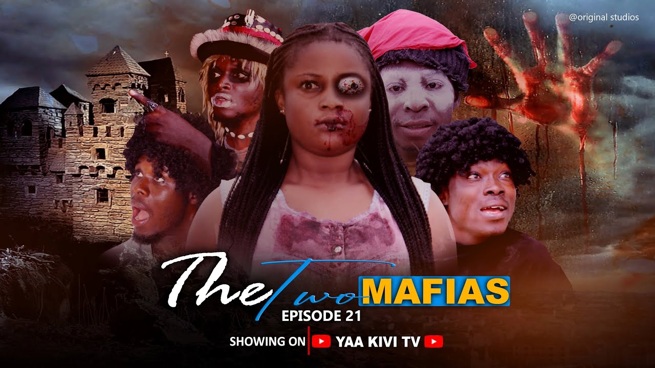 THE TWO MAFIAS Episode 21 ( YAA KIVI,DONSKE,ABENA,KOMFOUR YESU,AKOMFEM