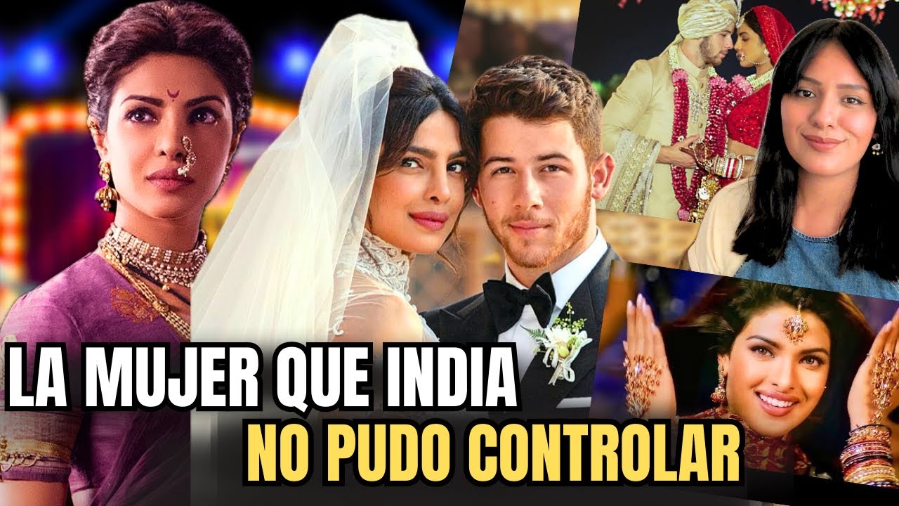 Priyanka Chopra: la mujer que ENOJÓ a la India… y conquistó el mundo después de ser EXPULSADA 