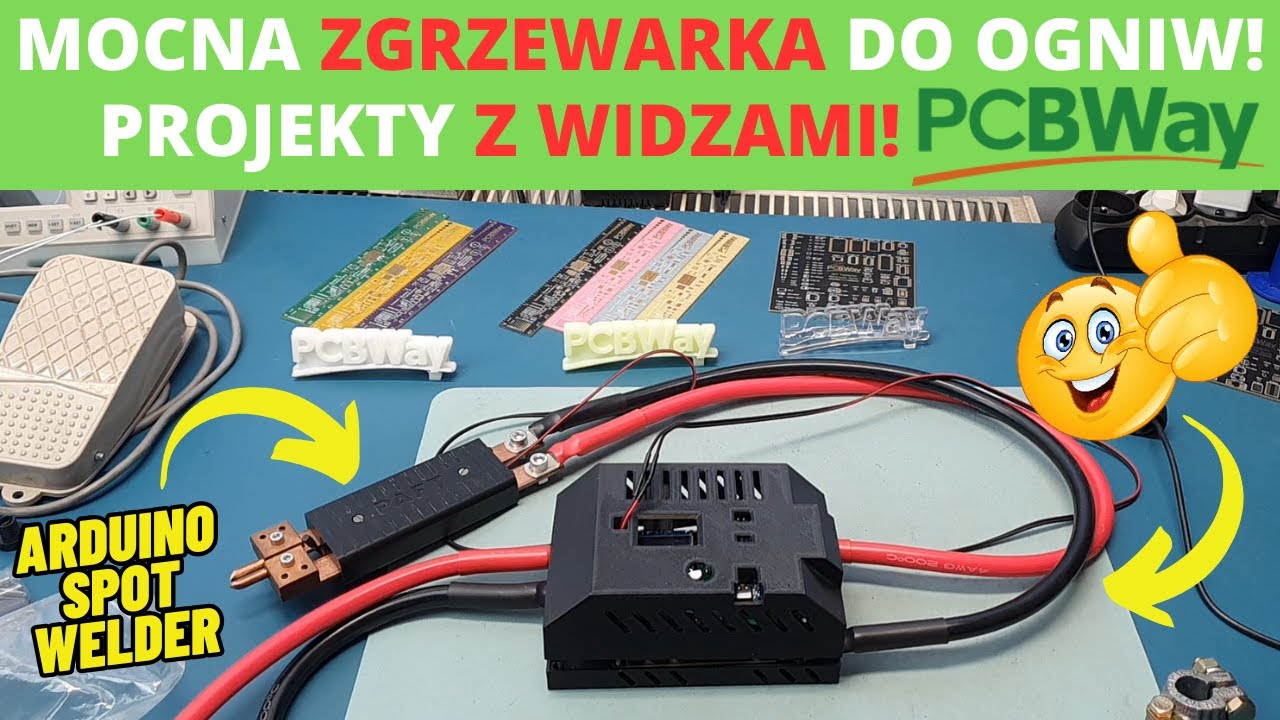Zgrzewarka do ogniw 18650 - Arduino spot welder v4 - czyli jak zrobić Projekty z widzami PCBWay! :)