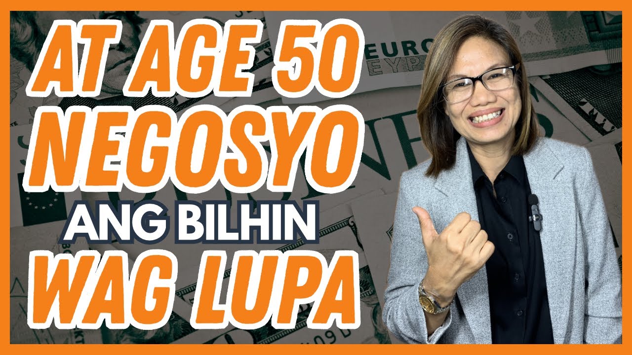 At Age 50, HUWAG ka munang BUMILI NG LUPA, NEGOSYO ang Bilhin mo