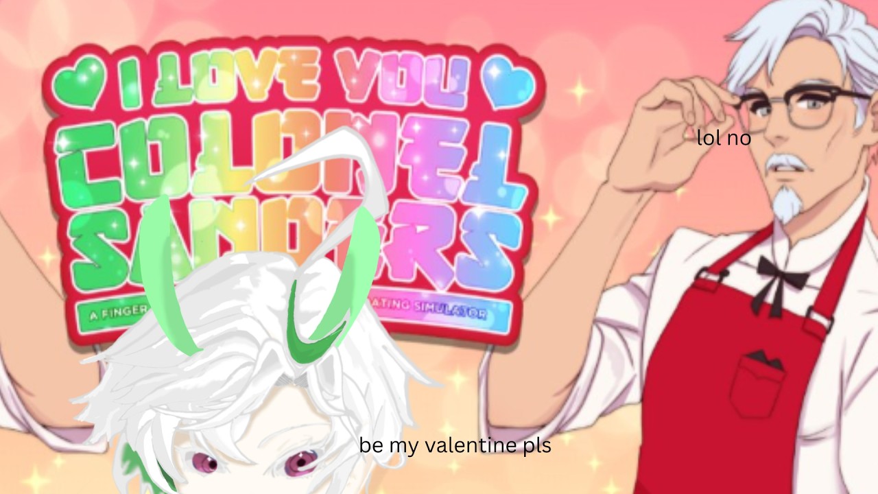 [I LOVE YOU COLONEL SANDERS] martian has no valentine so this is the only other option