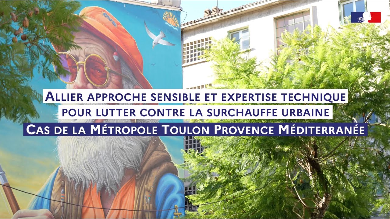 Toulon Pce Méditerranée :allier le sensible et la technique pour lutter contre la surchauffe urbaine