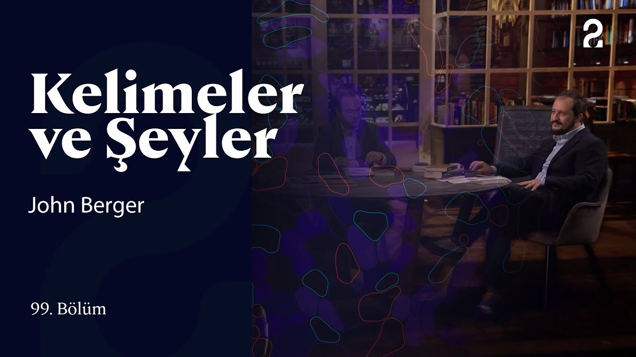 John Berger | Kelimeler ve Şeyler | 99. Bölüm @trt2