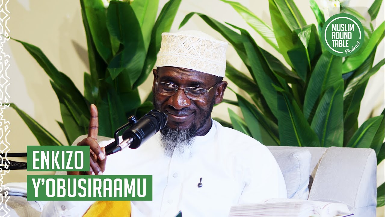 OBUSIRAAMU KYEKKI ? ENKIZO Y'OBUSIRAAMU | Sheikh Umar Swiddiq Ndawula | Episode 2