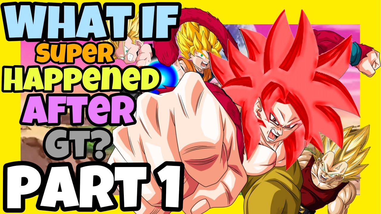 What If Super Happened After Gt? Part 1