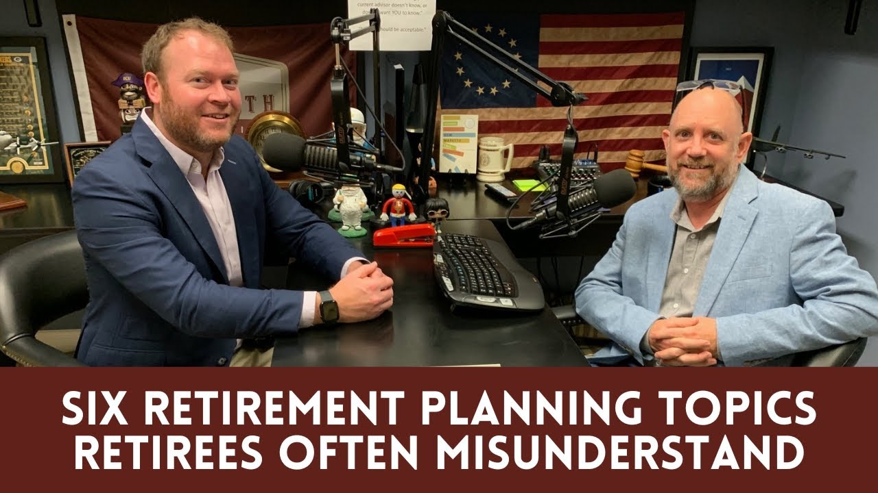 October 18, 2025 - Six Retirement Planning Topics Retirees Often Misunderstand
