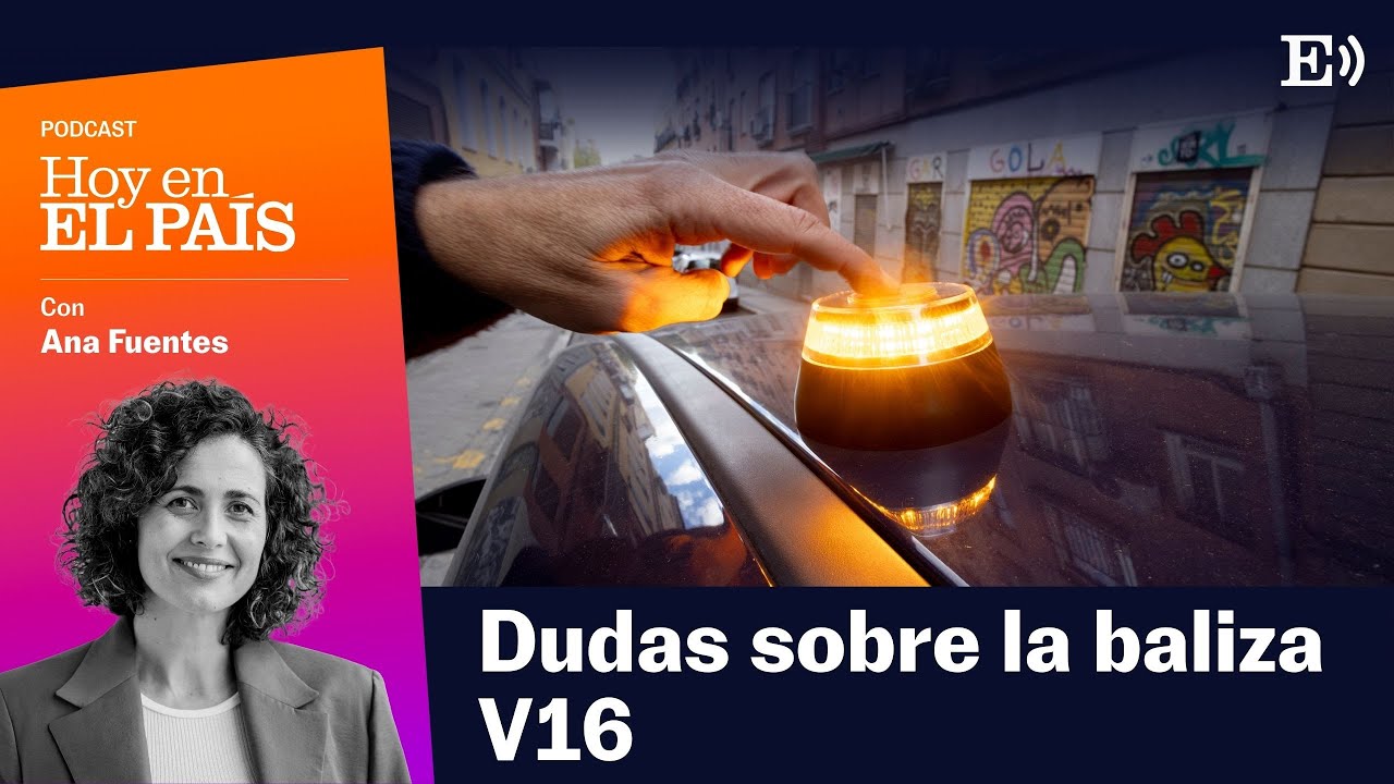 &iquest;De cu&aacute;nto es la multa por no llevar la baliza V16? | Podcast HOY EN EL PA&Iacute;S