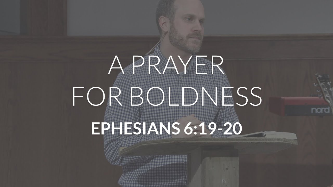 A Prayer for Boldness (Ephesians 6:19-20)